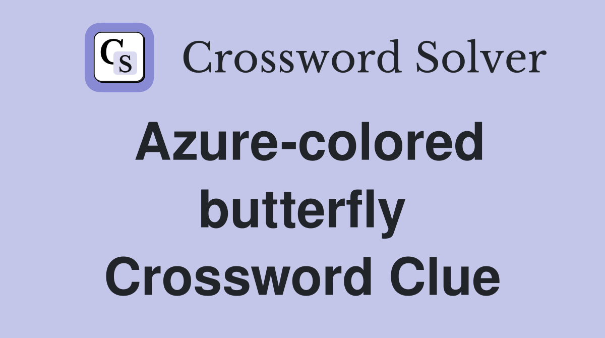 Azurecolored butterfly Crossword Clue Answers Crossword Solver